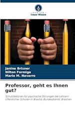 Professor, geht es Ihnen gut?