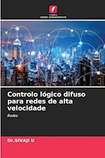 Controlo lógico difuso para redes de alta velocidade