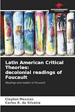 Latin American Critical Theories: decolonial readings of Foucault