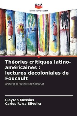 Théories critiques latino-américaines : lectures décoloniales de Foucault