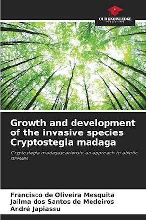 Growth and development of the invasive species Cryptostegia madaga