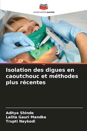 Isolation des digues en caoutchouc et méthodes plus récentes