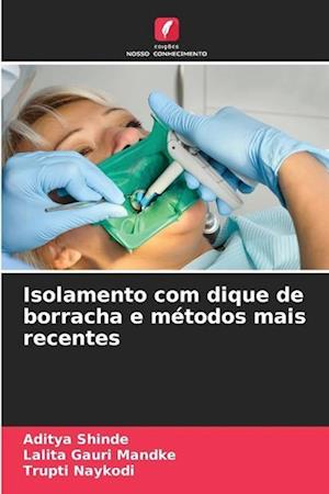 Isolamento com dique de borracha e métodos mais recentes