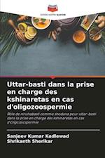 Uttar-basti dans la prise en charge des kshinaretas en cas d'oligozoospermie