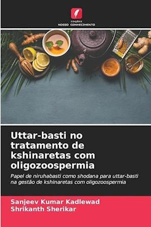 Uttar-basti no tratamento de kshinaretas com oligozoospermia