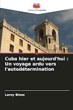 Cuba hier et aujourd'hui : Un voyage ardu vers l'autodétermination