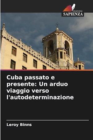 Cuba passato e presente: Un arduo viaggio verso l'autodeterminazione