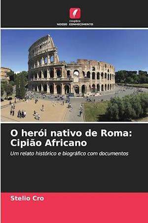 O herói nativo de Roma: Cipião Africano