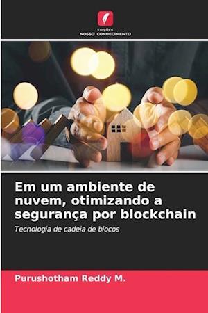 Em um ambiente de nuvem, otimizando a segurança por blockchain