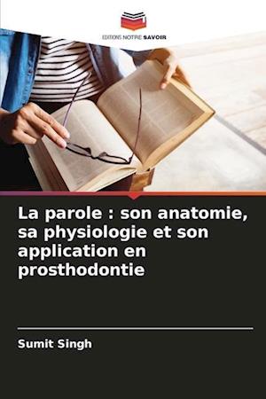 La parole : son anatomie, sa physiologie et son application en prosthodontie