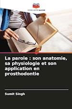 La parole : son anatomie, sa physiologie et son application en prosthodontie