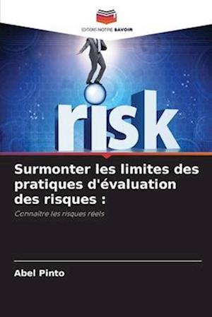 Surmonter les limites des pratiques d'évaluation des risques :