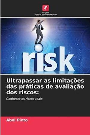 Ultrapassar as limitações das práticas de avaliação dos riscos: