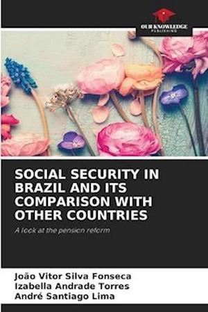 SOCIAL SECURITY IN BRAZIL AND ITS COMPARISON WITH OTHER COUNTRIES