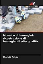 Mosaico di immagini: ricostruzione di immagini di alta qualità