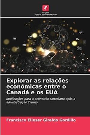 Explorar as relações económicas entre o Canadá e os EUA