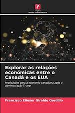 Explorar as relações económicas entre o Canadá e os EUA