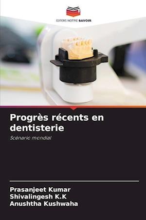 Progrès récents en dentisterie