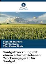 Saatguttrocknung mit einem solarbetriebenen Trocknungsgerät für Saatgut