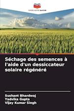 Séchage des semences à l'aide d'un dessiccateur solaire régénéré