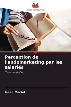 Perception de l'endomarketing par les salariés