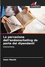 La percezione dell'endomarketing da parte dei dipendenti