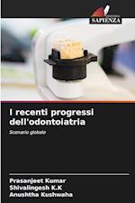 I recenti progressi dell'odontoiatria