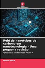 Relé de nanotubos de carbono em nanotecnologia - Uma pequena revisão