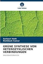 GRÜNE SYNTHESE VON HETEROZYKLISCHEN VERBINDUNGEN