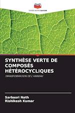 SYNTHÈSE VERTE DE COMPOSÉS HÉTÉROCYCLIQUES