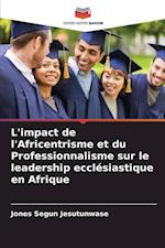 L'impact de l'Africentrisme et du Professionnalisme sur le leadership ecclésiastique en Afrique