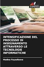 INTENSIFICAZIONE DEL PROCESSO DI INSEGNAMENTO ATTRAVERSO LE TECNOLOGIE INFORMATICHE