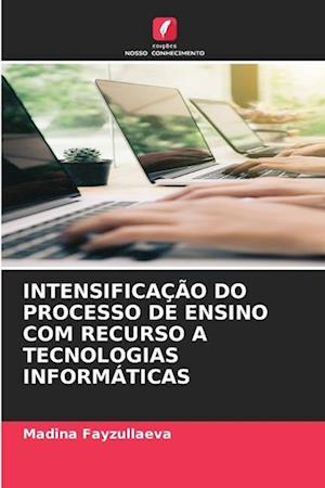 INTENSIFICAÇÃO DO PROCESSO DE ENSINO COM RECURSO A TECNOLOGIAS INFORMÁTICAS