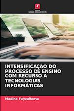 INTENSIFICAÇÃO DO PROCESSO DE ENSINO COM RECURSO A TECNOLOGIAS INFORMÁTICAS