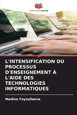 L'INTENSIFICATION DU PROCESSUS D'ENSEIGNEMENT À L'AIDE DES TECHNOLOGIES INFORMATIQUES