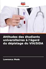 Attitudes des étudiants universitaires à l'égard du dépistage du VIH/SIDA