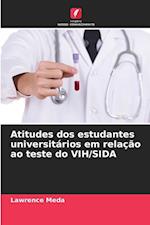 Atitudes dos estudantes universitários em relação ao teste do VIH/SIDA