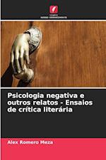 Psicologia negativa e outros relatos - Ensaios de crítica literária