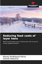 Reducing feed costs of layer hens