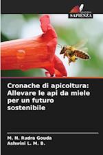 Cronache di apicoltura: Allevare le api da miele per un futuro sostenibile