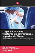 Lugar da ALR nas fracturas da extremidade superior do fémur