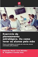 Exercício de planeamento estratégico. Ou como levar os alunos pela mão