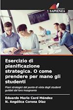 Esercizio di pianificazione strategica. O come prendere per mano gli studenti