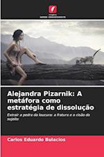 Alejandra Pizarnik: A metáfora como estratégia de dissolução