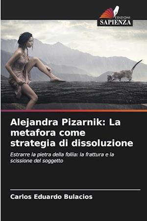 Alejandra Pizarnik: La metafora come strategia di dissoluzione