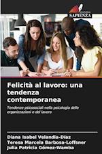 Felicità al lavoro: una tendenza contemporanea