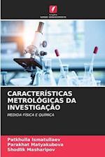 CARACTERÍSTICAS METROLÓGICAS DA INVESTIGAÇÃO