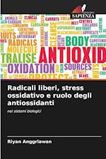 Radicali liberi, stress ossidativo e ruolo degli antiossidanti