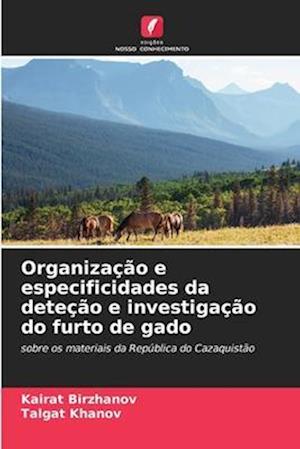Organização e especificidades da deteção e investigação do furto de gado