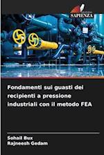 Fondamenti sui guasti dei recipienti a pressione industriali con il metodo FEA